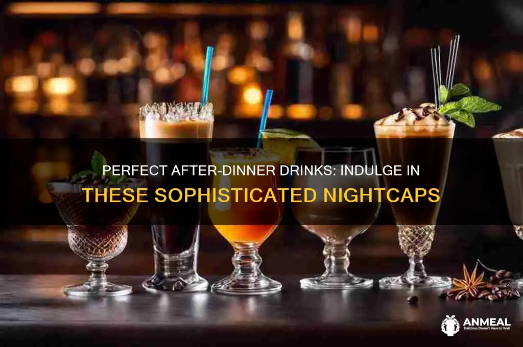what is a great after dinner drink