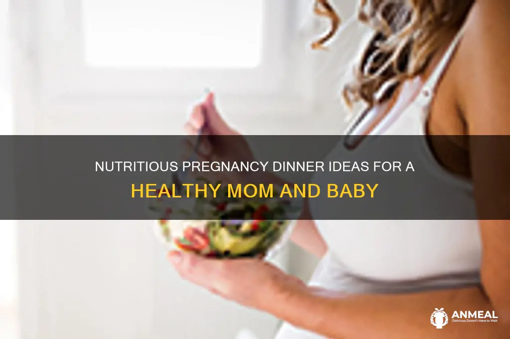 what is a healthy dinner for pregnancy