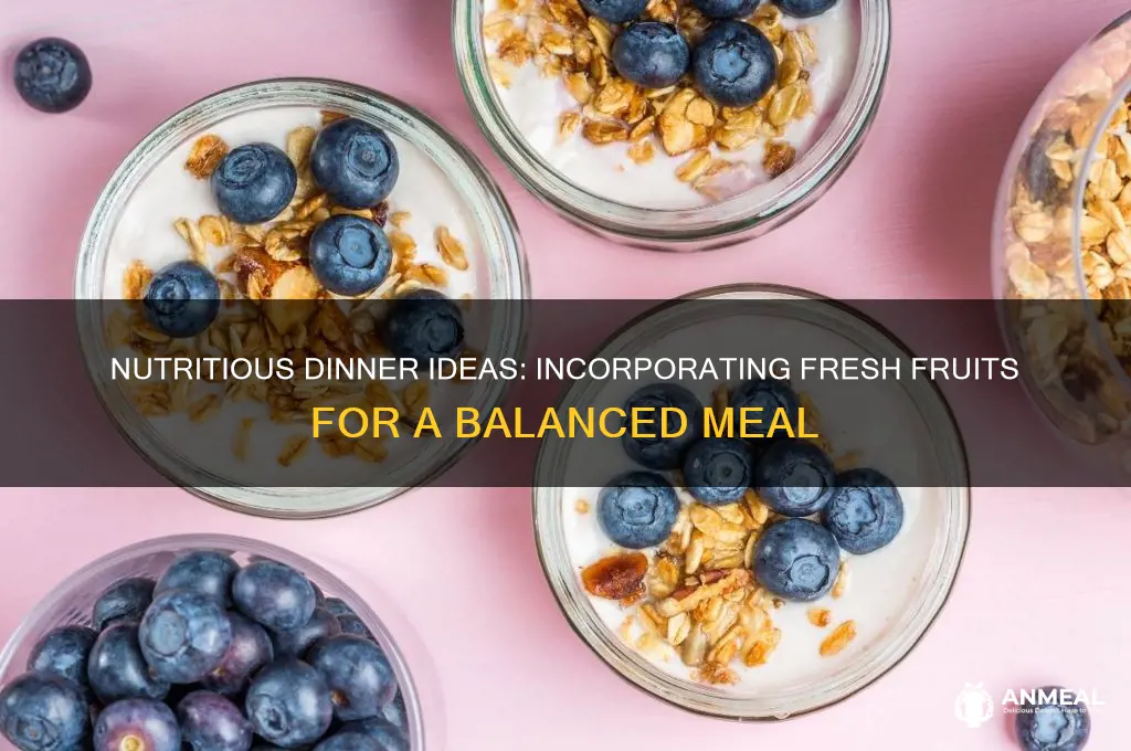 what is a healthy dinner that include fruits