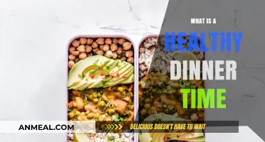 Healthy Dinner Time: Optimal Timing for Nutrition and Well-Being