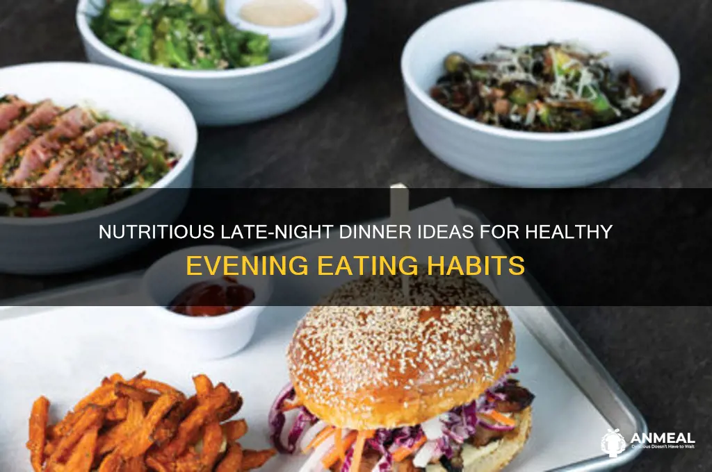 what is a healthy late night dinner