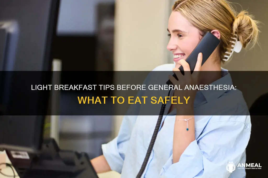 what is a light breakfast before general anaesthetic