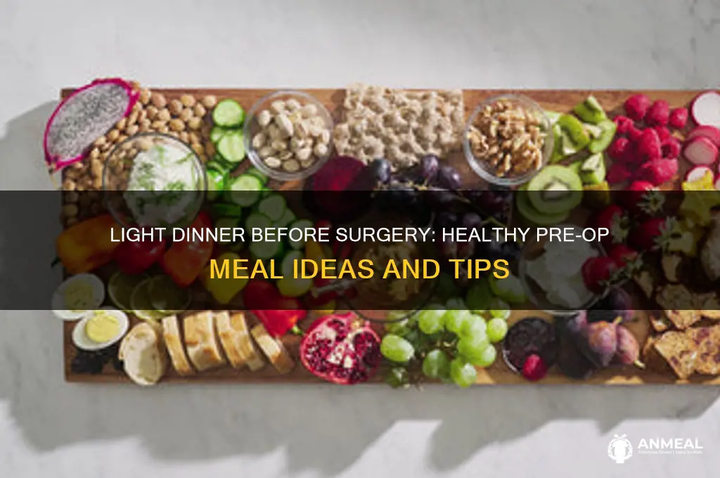 what is a light dinner before surgery