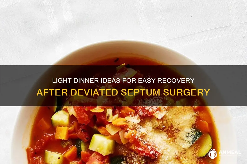 what is a light dinner for deviated septum surgery