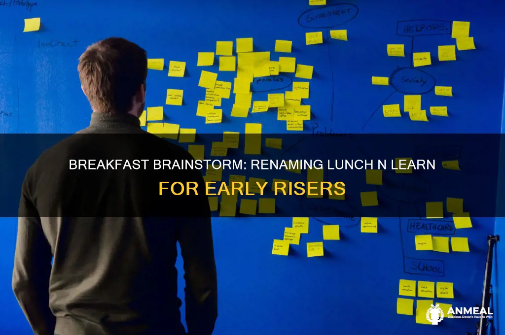 what is a lunch n learn called at breakfast