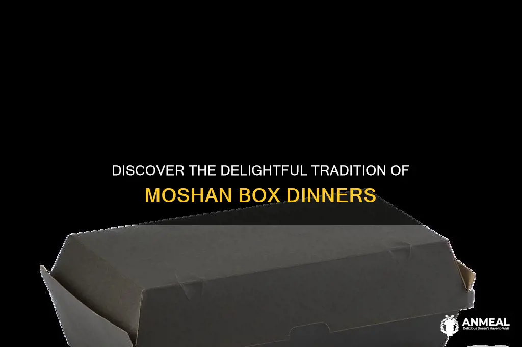 what is a moshan box dinner