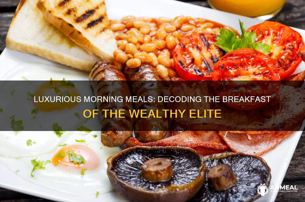 what is a rich persons breakfast