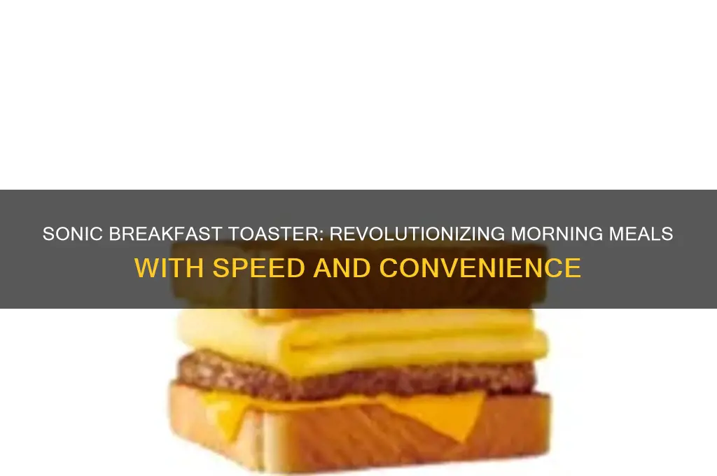 what is a sonic breakfast toaster