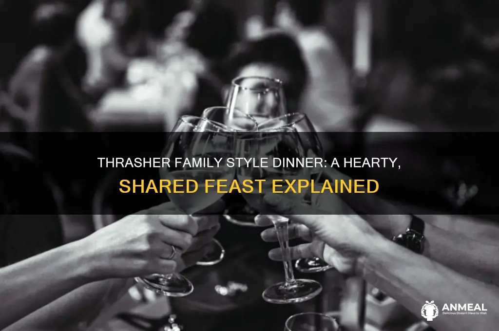 what is a thrasher family style dinner
