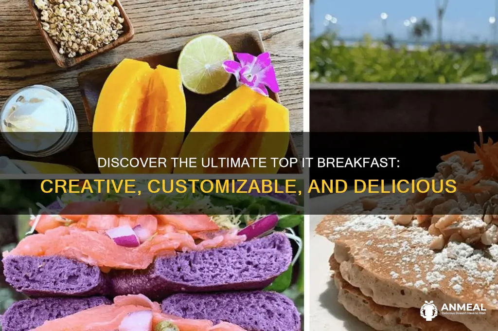 what is a top it breakfast