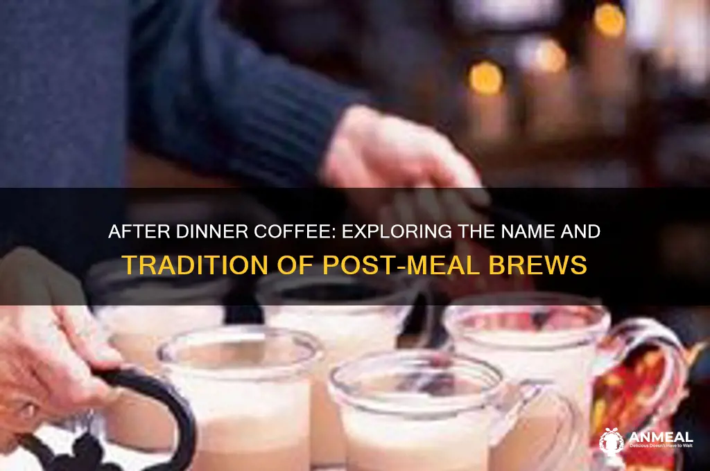 what is after dinner coffee called