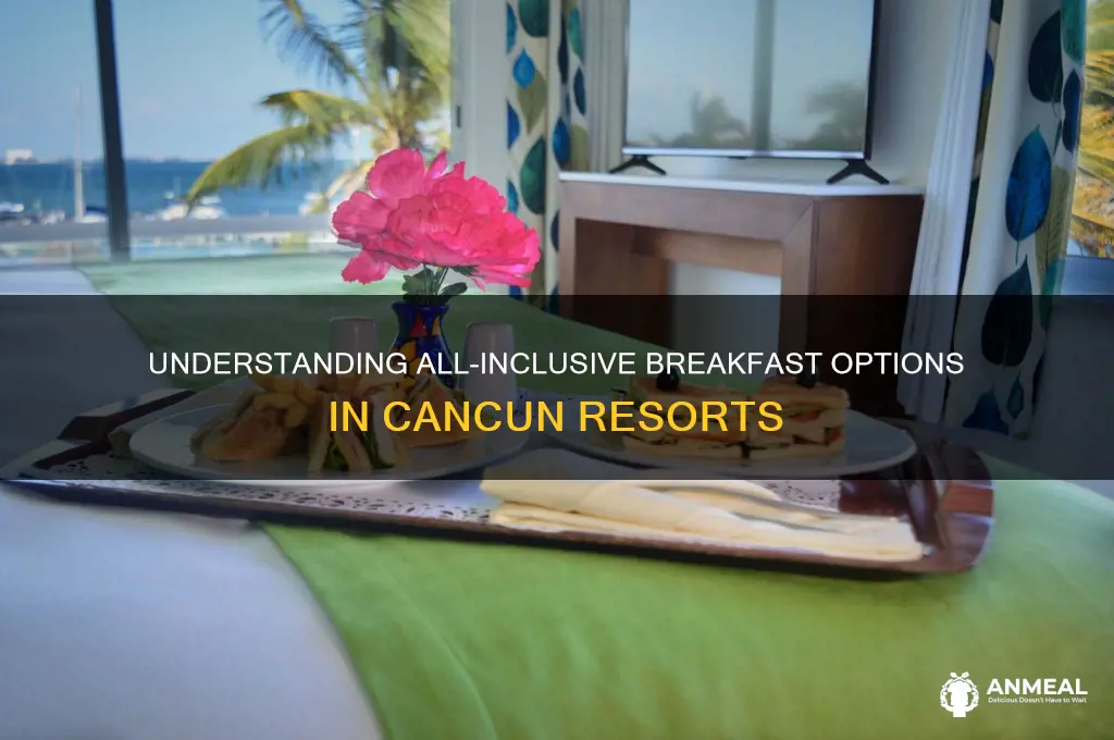 what is allinclusive including breakfast mean in cancun