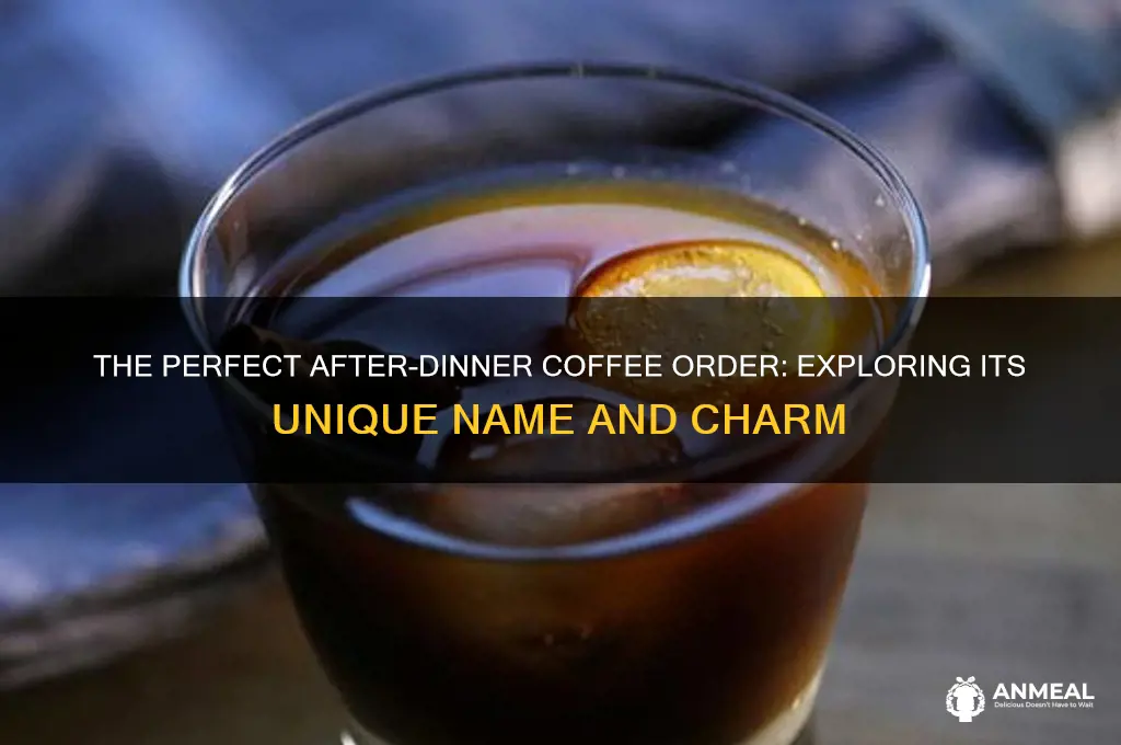 what is an after dinner coffee order called