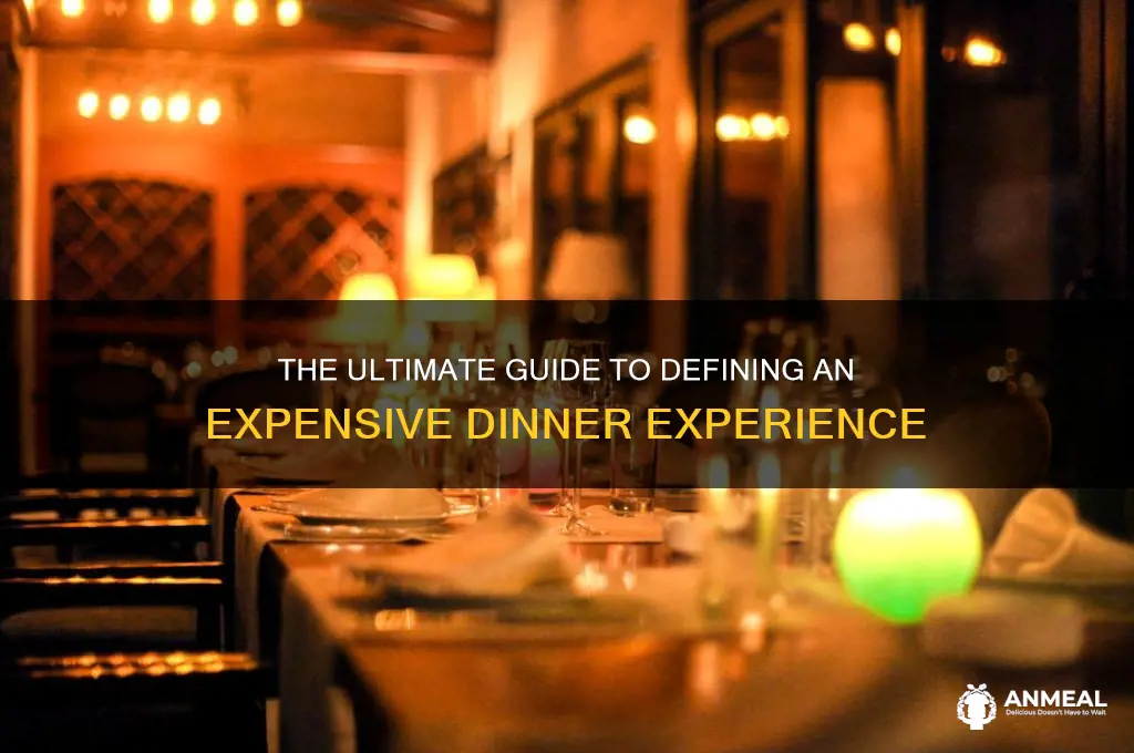 what is an expensive dinner