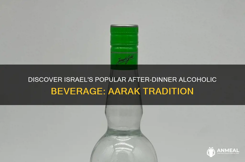 what is an israali alcoholic after dinner drink