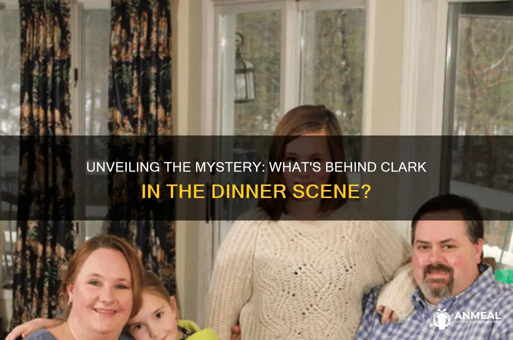 what is behind clark in the dinner scene