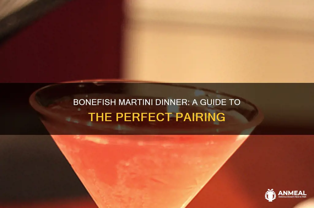 what is bonefish martini dinner
