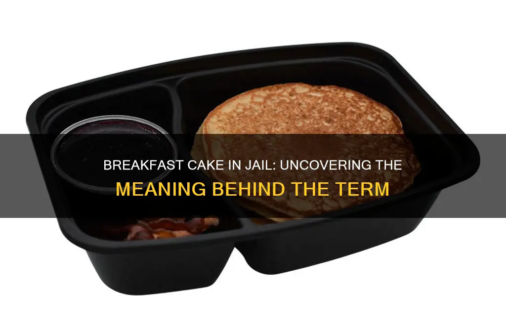 what is breakfast cake in jail