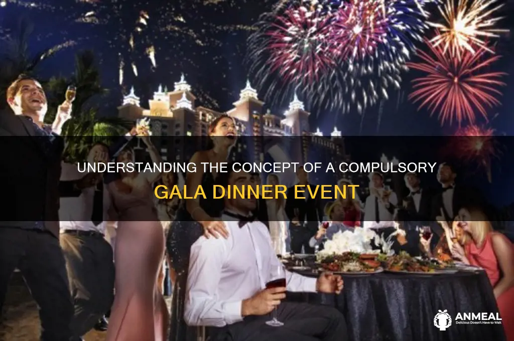 what is compulsory gala dinner