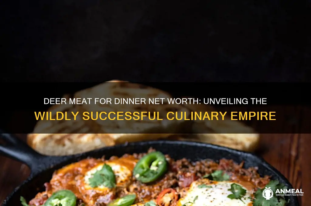 what is deer meat for dinner net worth