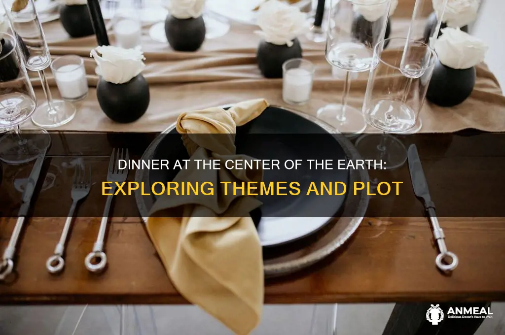what is dinner at the center of the earth about