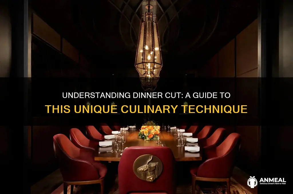 what is dinner cut