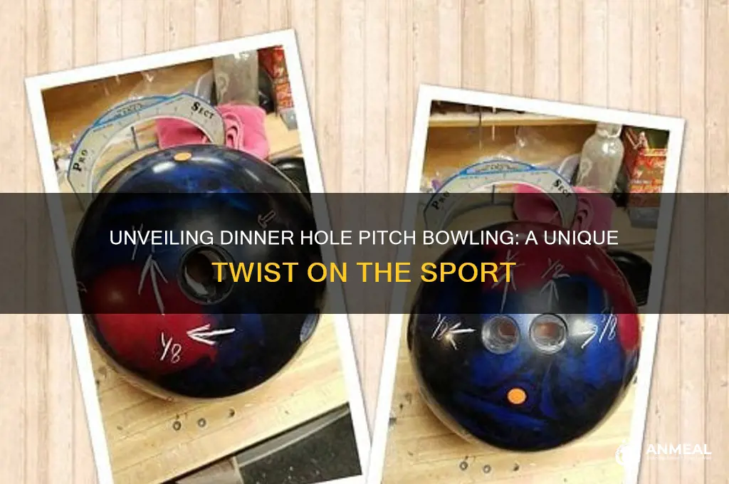 what is dinner hole pitch bowling