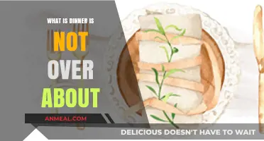 What 'Dinner Is Not Over' Truly Means: Exploring Its Hidden Message