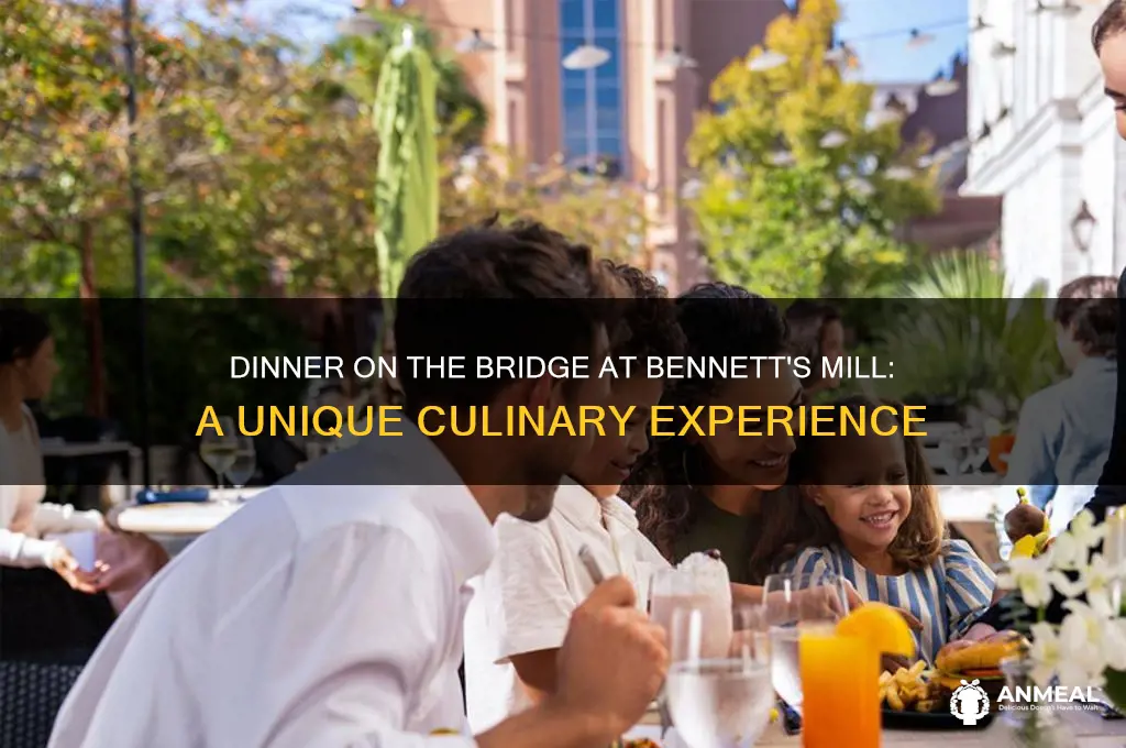 what is dinner on the bridge bennetts mill