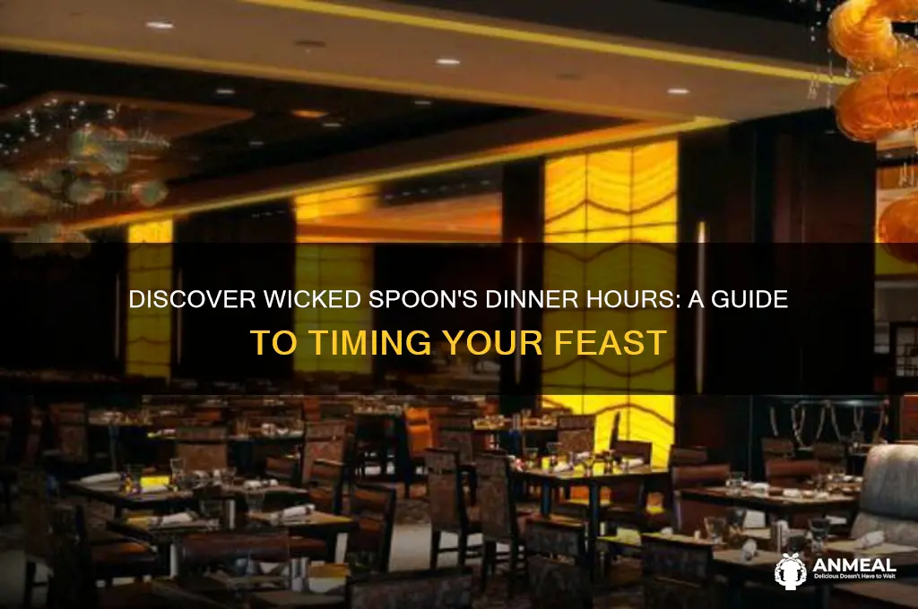what is dinner time at wicked spoon