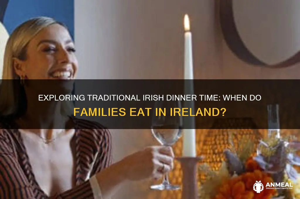 what is dinner time in ireland