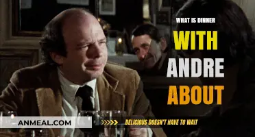 Dinner with Andre: Unveiling the Philosophical Conversation and Its Meaning