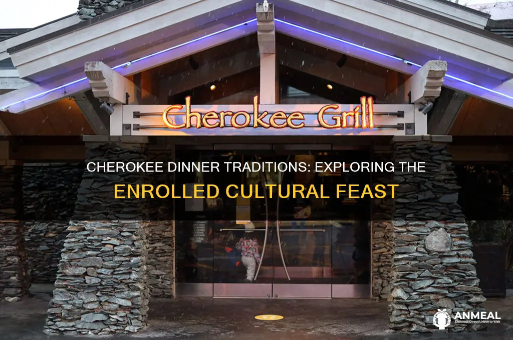 what is enrolled in the dinner for the cherokee