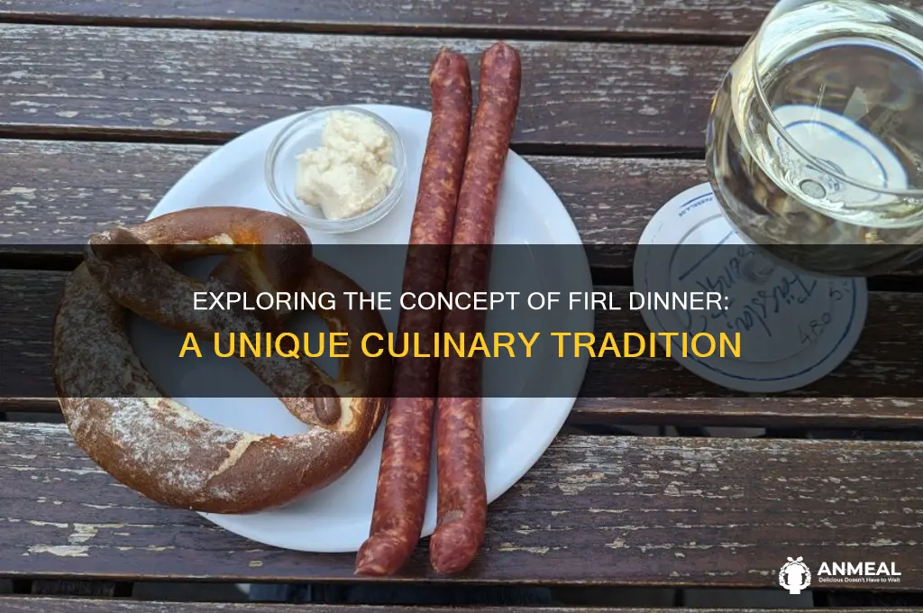 what is firl dinner
