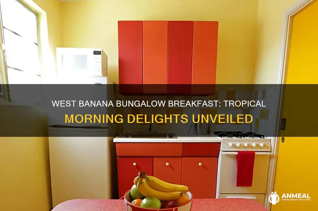what is for breakfast in west banana bungalow