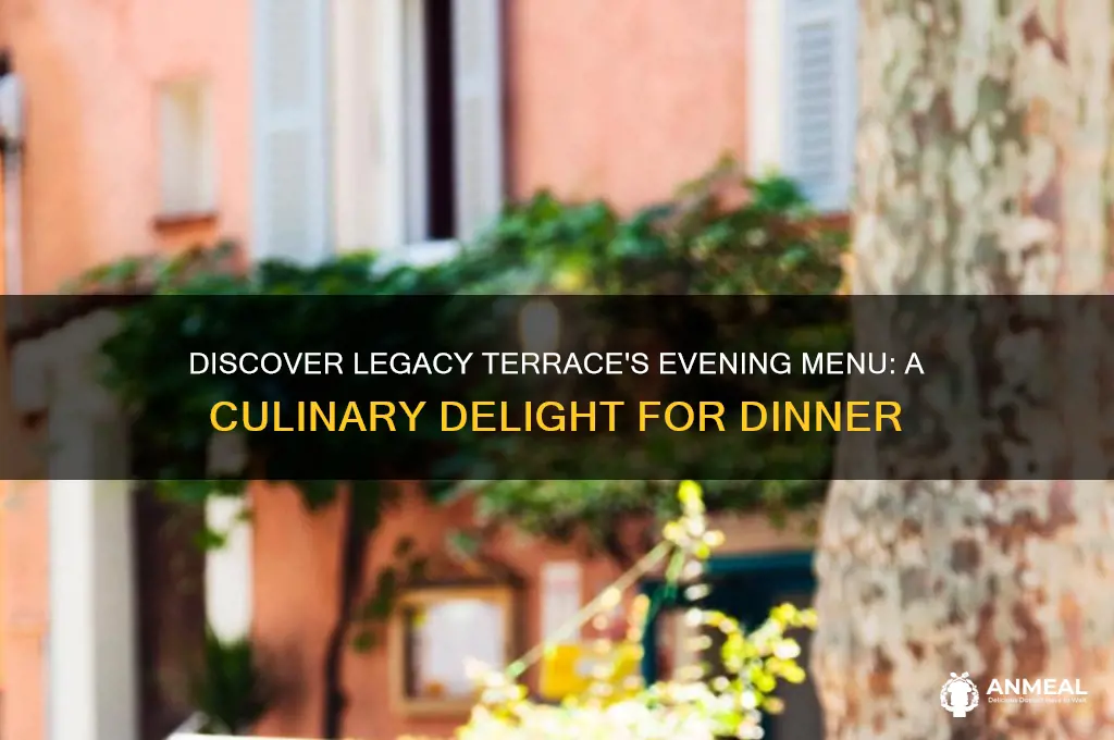 what is for dinner at legacy terrace