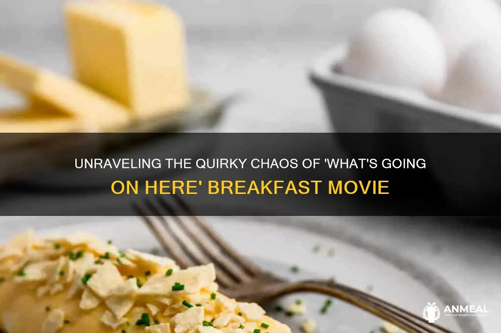 what is going on here breakfast movie