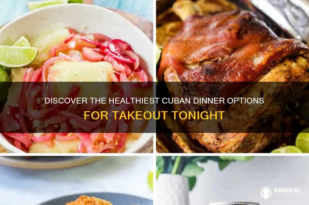 what is healthies cuban dinner to order out