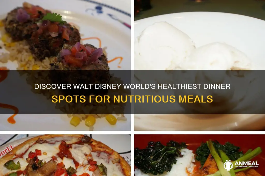what is healthiest places for dinner at walt disney world