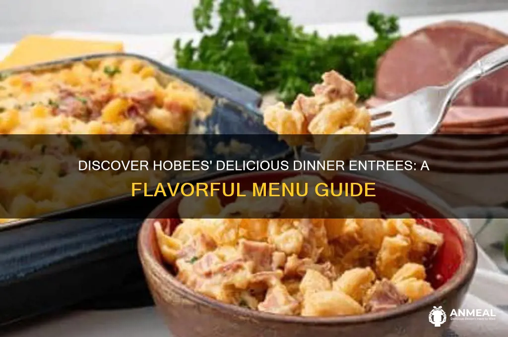 what is hobees dinner entrees
