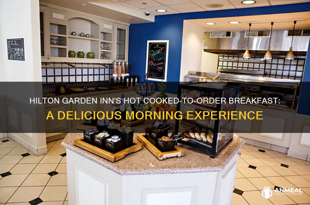 what is hot cooked to order breakfast hilton garden inn