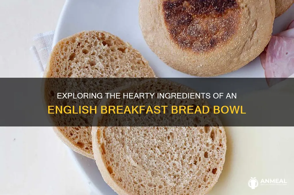 what is in an english breakfast bread bowl