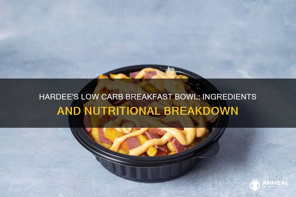 what is in hardee low carb breakfast bowl