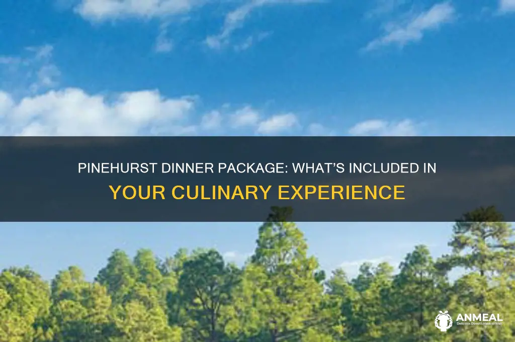 what is included in dinner at pinehurst package