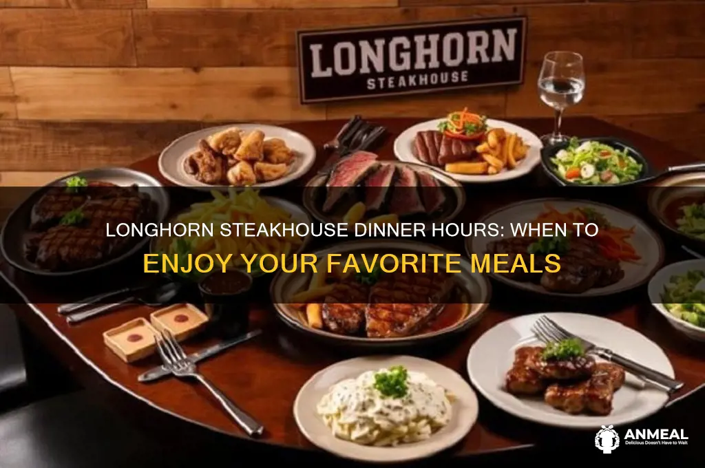 what is longhorn steakhouse dinner hours