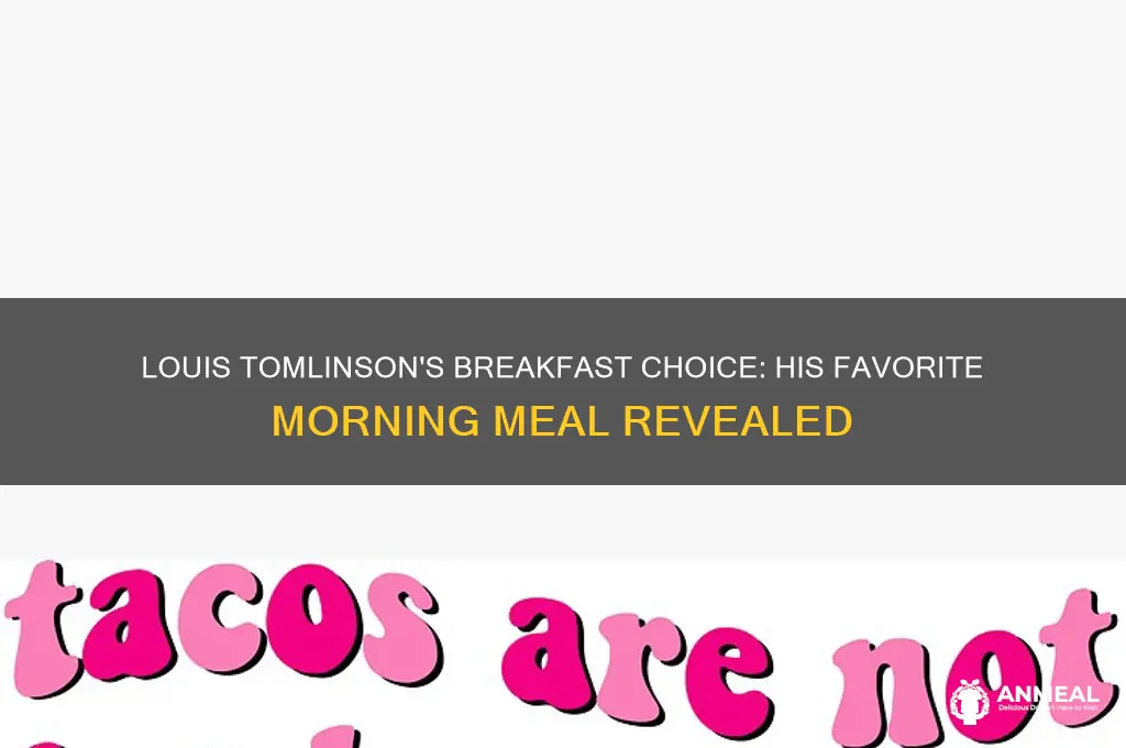 what is louis tomlinson favorite breakfast food