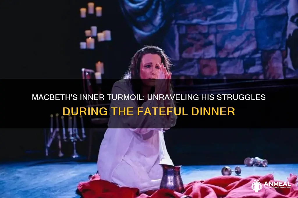 what is macbeth struggling with during dinner