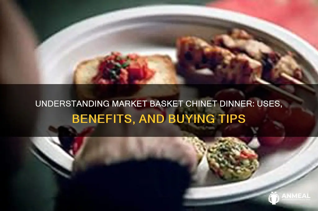 what is market basket chinet dinner