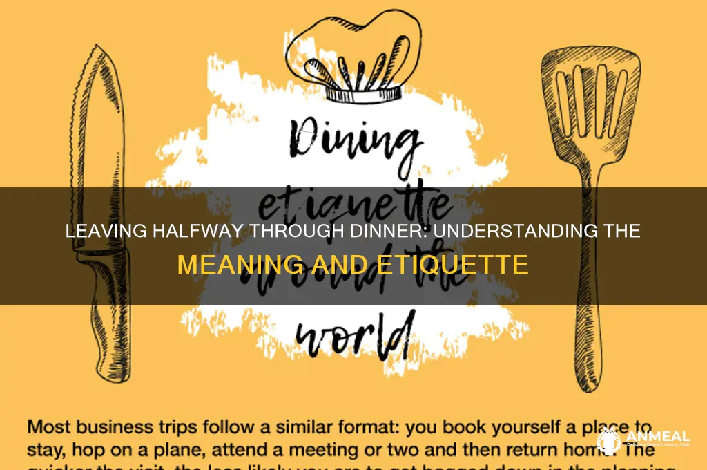 what is mean leaving halfway through for dinner