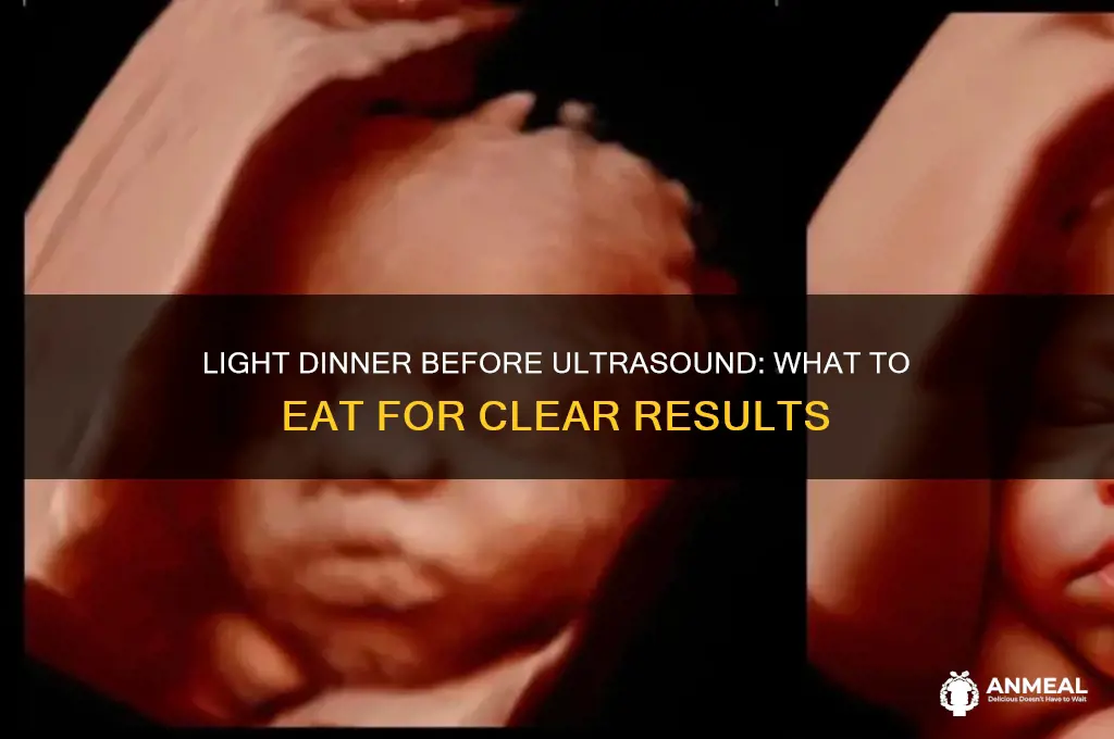 what is meant by a light dinner before an ultrasound